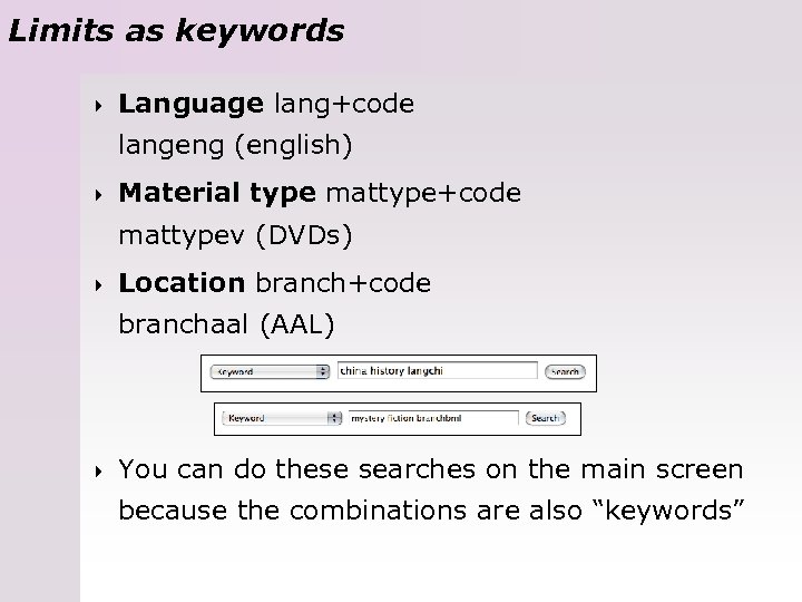 Limits as keywords 4 Language lang+code langeng (english) 4 Material type mattype+code mattypev (DVDs)