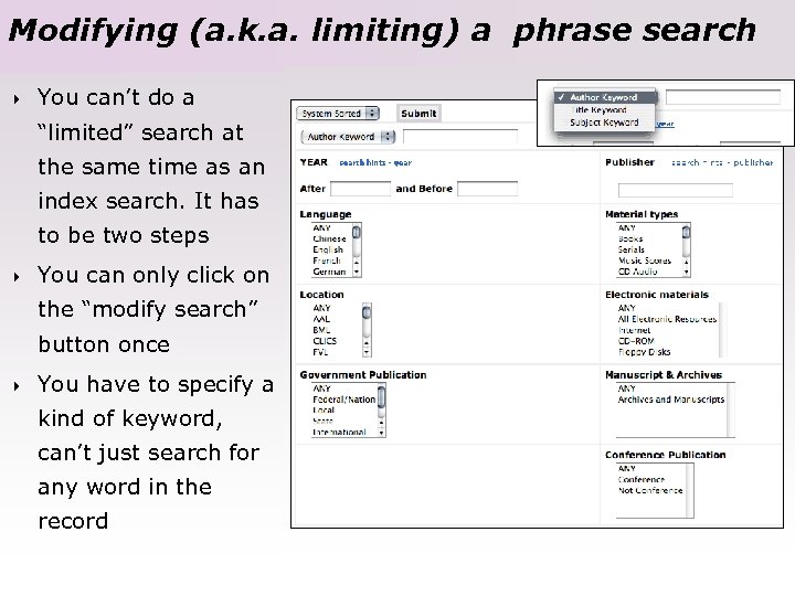 Modifying (a. k. a. limiting) a phrase search 4 You can’t do a “limited”