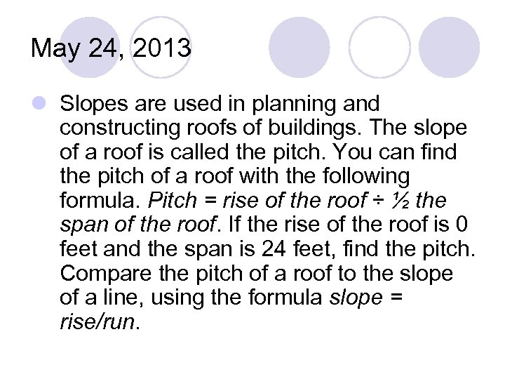 May 24, 2013 l Slopes are used in planning and constructing roofs of buildings.