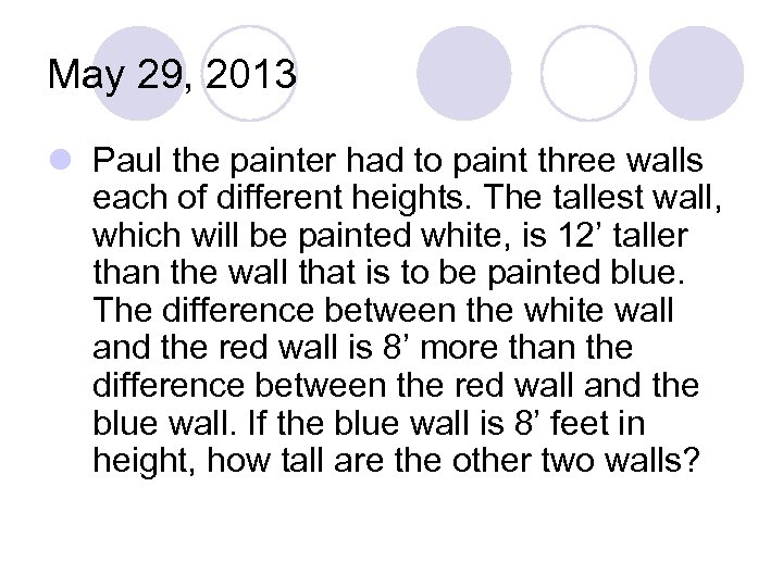 May 29, 2013 l Paul the painter had to paint three walls each of