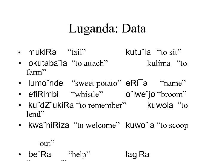 Luganda: Data • muki. Ra • • • “tail” kutu˘la “to sit” okutaba˘la “to