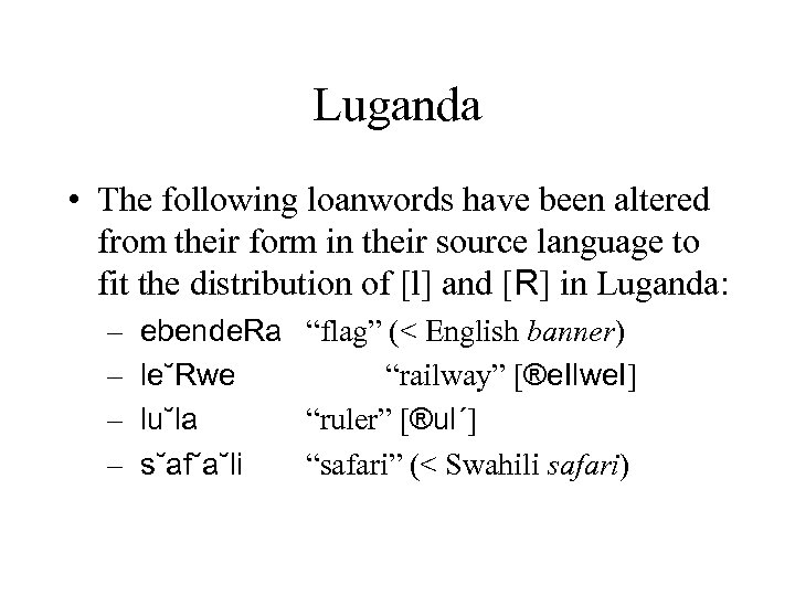 Luganda • The following loanwords have been altered from their form in their source