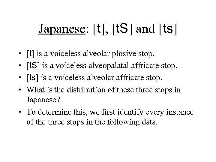 Japanese: [t], [t. S] and [ts] • • [t] is a voiceless alveolar plosive