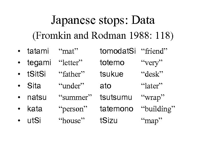 Japanese stops: Data (Fromkin and Rodman 1988: 118) • • tatami tegami t. Si