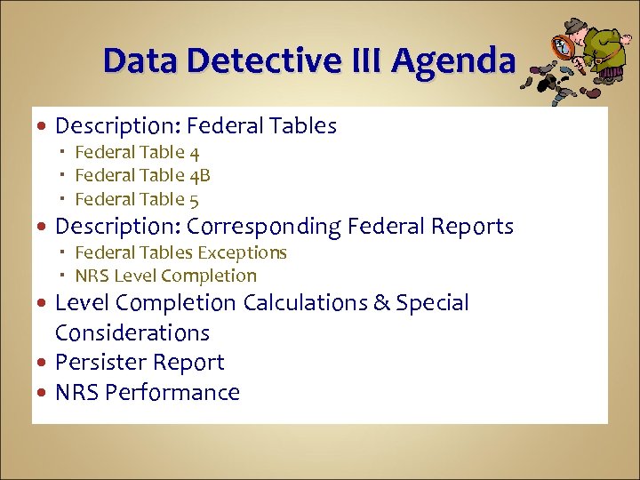 Data Detective III Agenda Description: Federal Tables Federal Table 4 B Federal Table 5