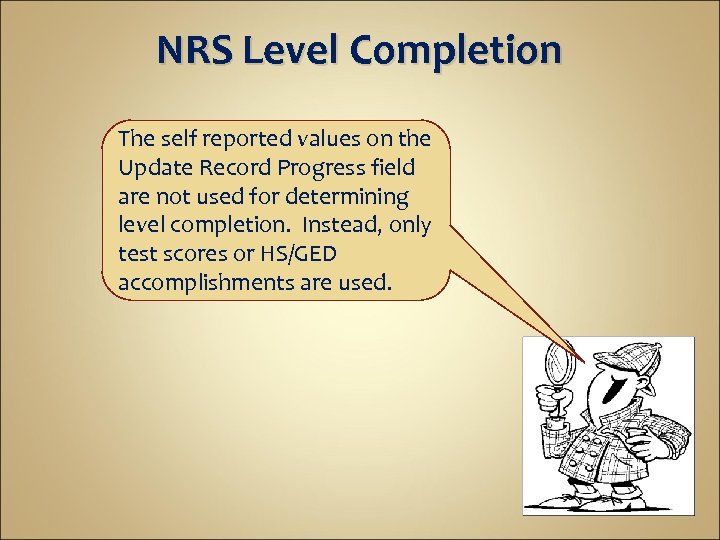 NRS Level Completion The self reported values on the Update Record Progress field are