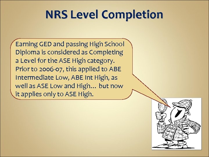 NRS Level Completion Earning GED and passing High School Diploma is considered as Completing