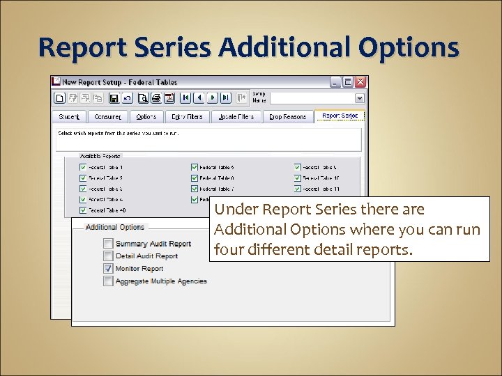 Report Series Additional Options Under Report Series there are Additional Options where you can