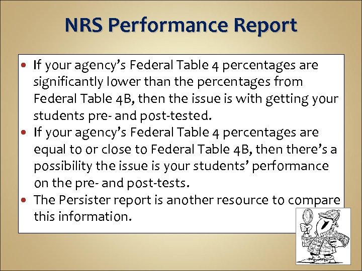 NRS Performance Report If your agency’s Federal Table 4 percentages are significantly lower than