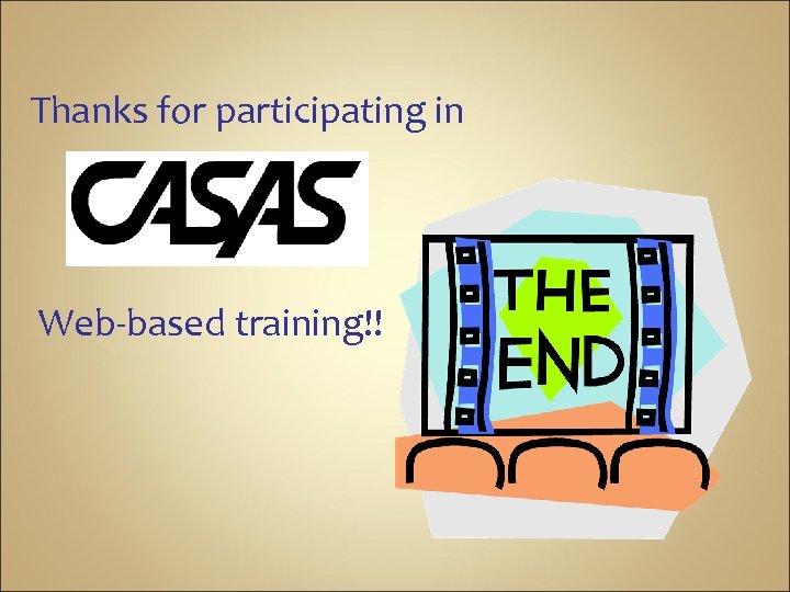 Thanks for participating in Web-based training!! 