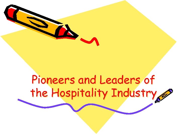 Pioneers and Leaders of the Hospitality Industry 