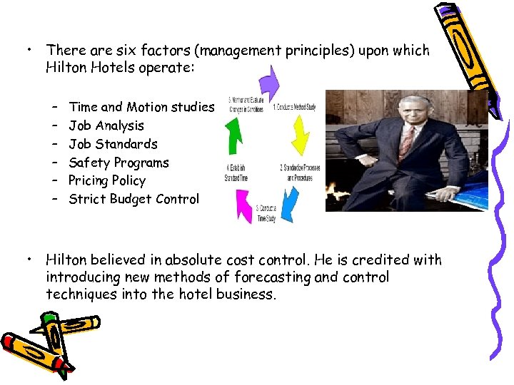  • There are six factors (management principles) upon which Hilton Hotels operate: –