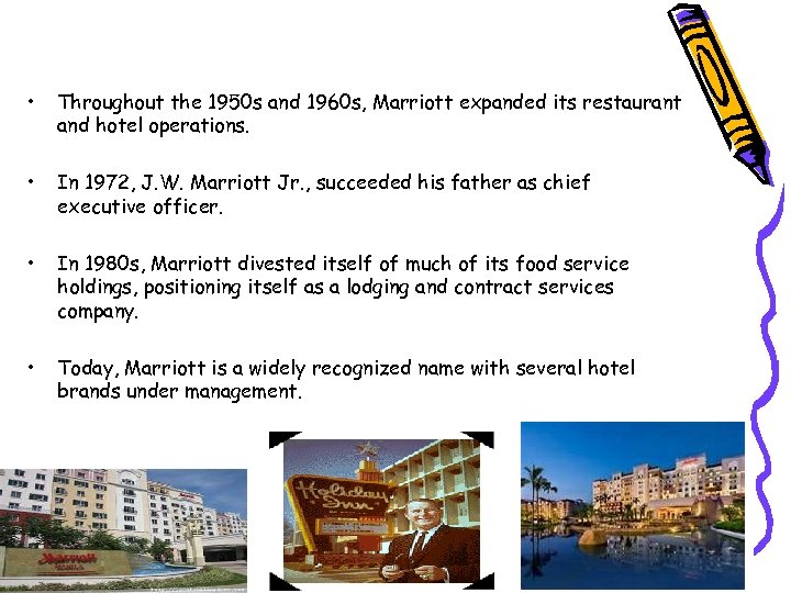  • Throughout the 1950 s and 1960 s, Marriott expanded its restaurant and