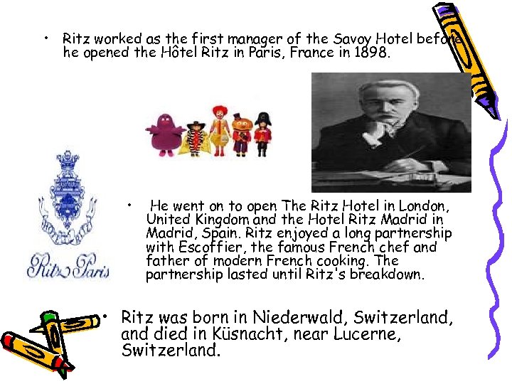  • Ritz worked as the first manager of the Savoy Hotel before he