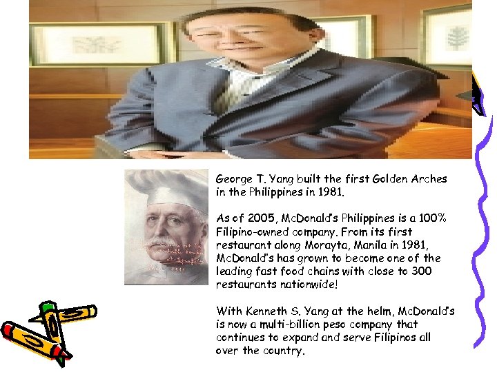 George T. Yang built the first Golden Arches in the Philippines in 1981. As
