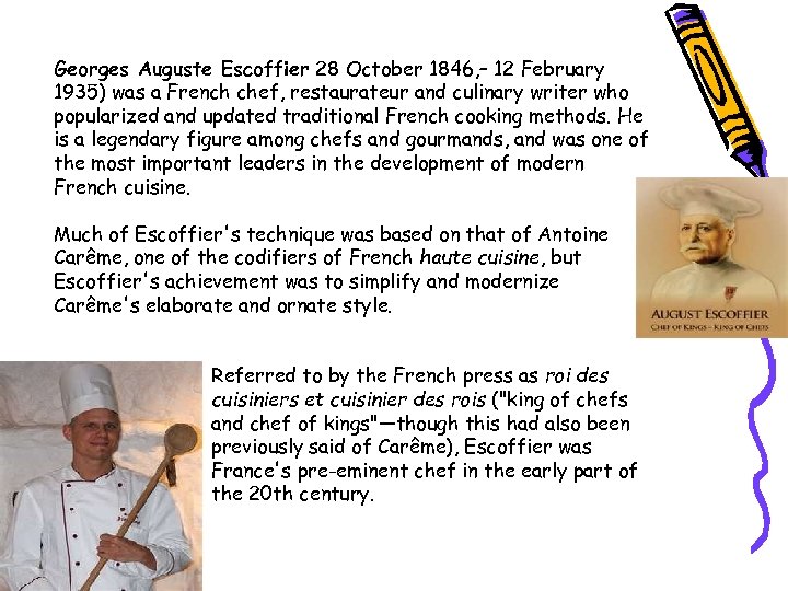Georges Auguste Escoffier 28 October 1846, – 12 February 1935) was a French chef,