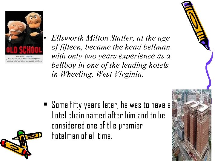  • Ellsworth Milton Statler, at the age of fifteen, became the head bellman