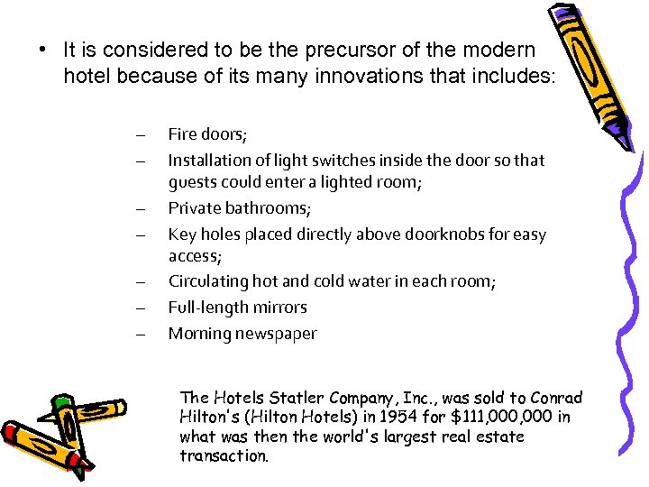  • It is considered to be the precursor of the modern hotel because