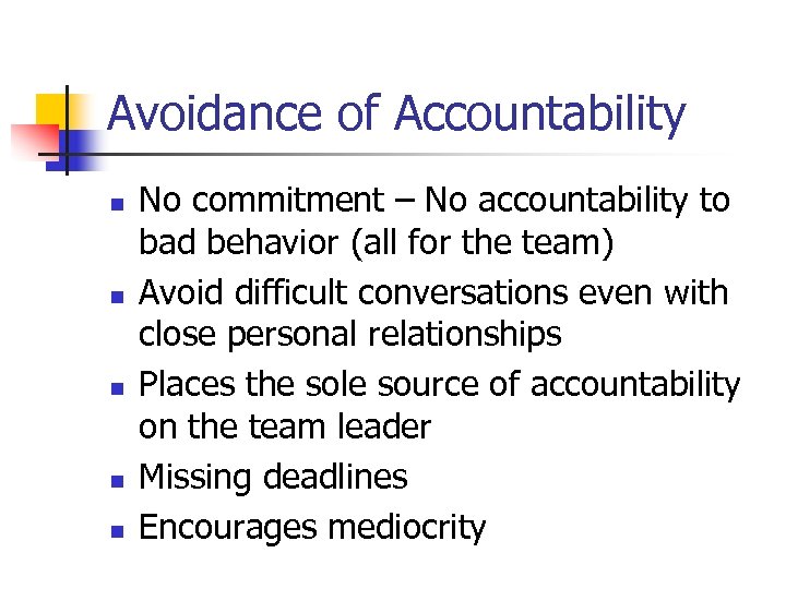 Avoidance of Accountability n n n No commitment – No accountability to bad behavior