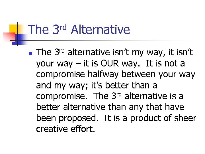 The 3 rd Alternative n The 3 rd alternative isn’t my way, it isn’t