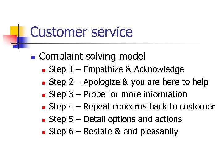 Customer service n Complaint solving model n n n Step Step 1 2 3