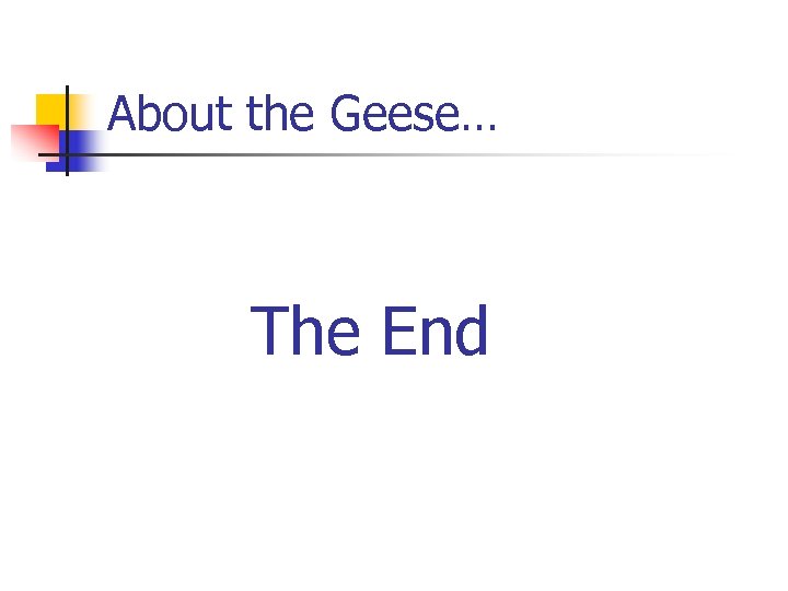 About the Geese… The End 