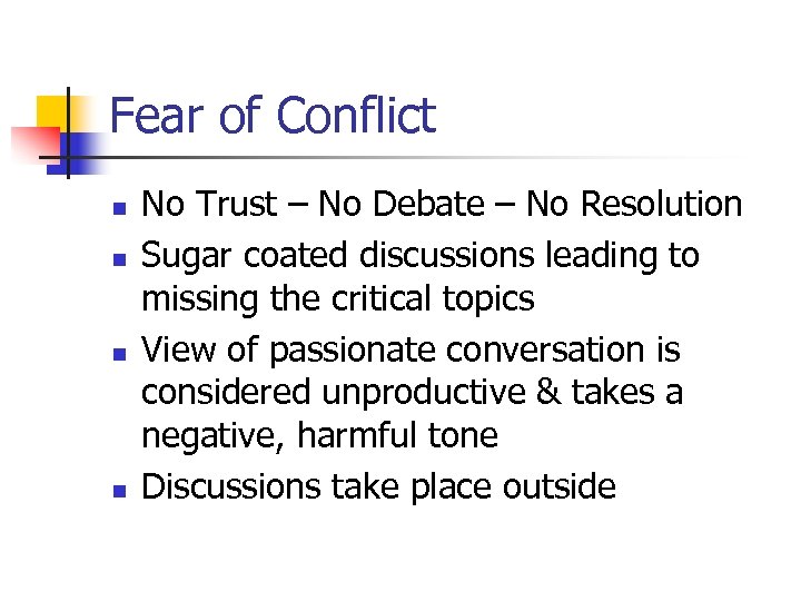 Fear of Conflict n n No Trust – No Debate – No Resolution Sugar