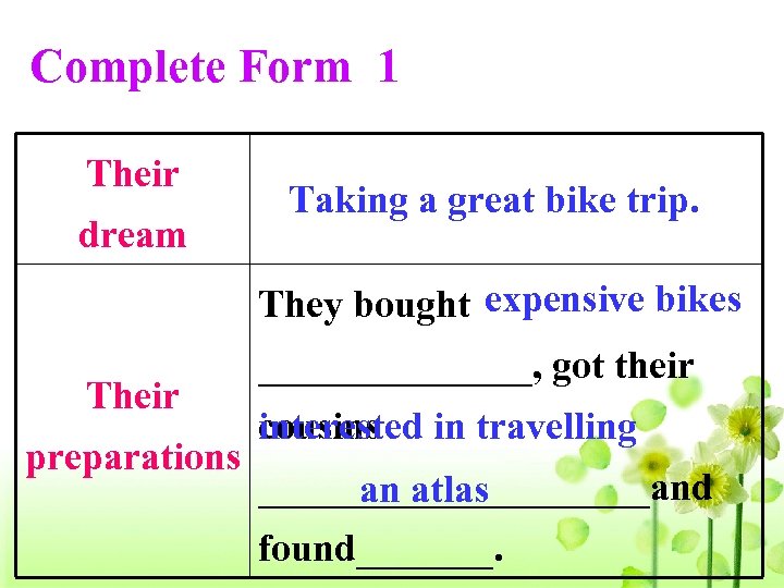 Complete Form 1 Their dream Taking a great bike trip. They bought expensive bikes