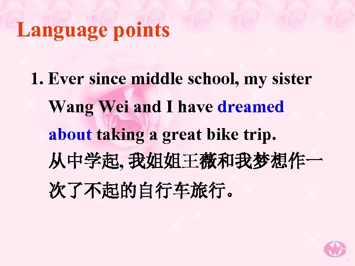 Language points 1. Ever since middle school, my sister Wang Wei and I have