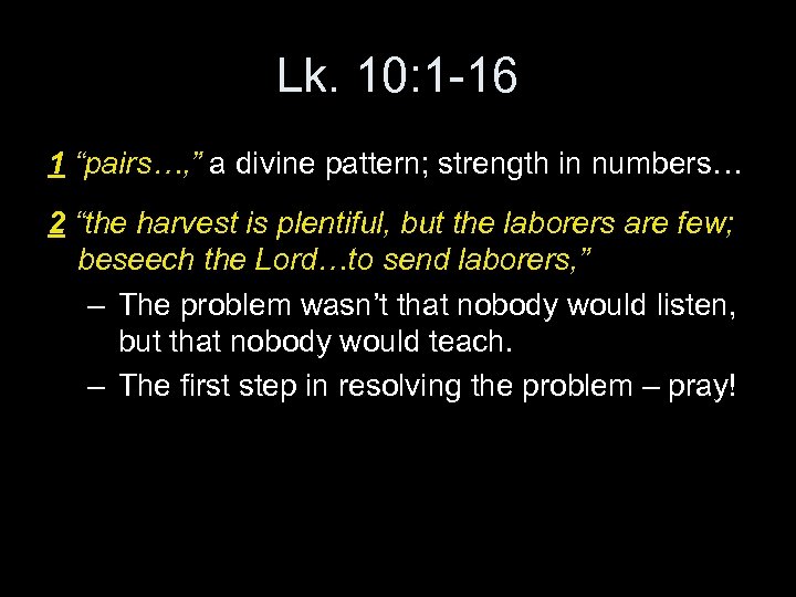 Lk. 10: 1 -16 1 “pairs…, ” a divine pattern; strength in numbers… 2