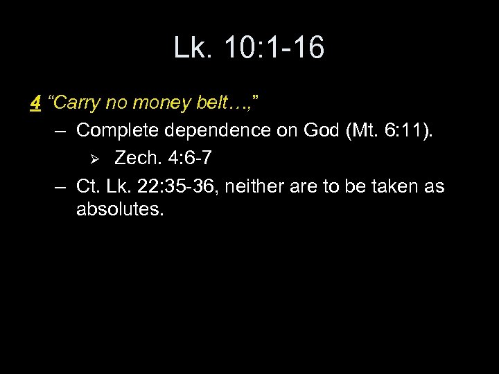 Lk. 10: 1 -16 4 “Carry no money belt…, ” – Complete dependence on