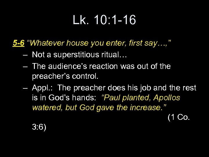 Lk. 10: 1 -16 5 -6 “Whatever house you enter, first say…, ” –