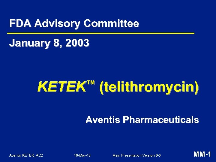FDA Advisory Committee January 8, 2003 ™ KETEK (telithromycin) Aventis Pharmaceuticals Aventis KETEK_AC 2