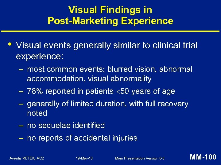 Visual Findings in Post-Marketing Experience • Visual events generally similar to clinical trial experience: