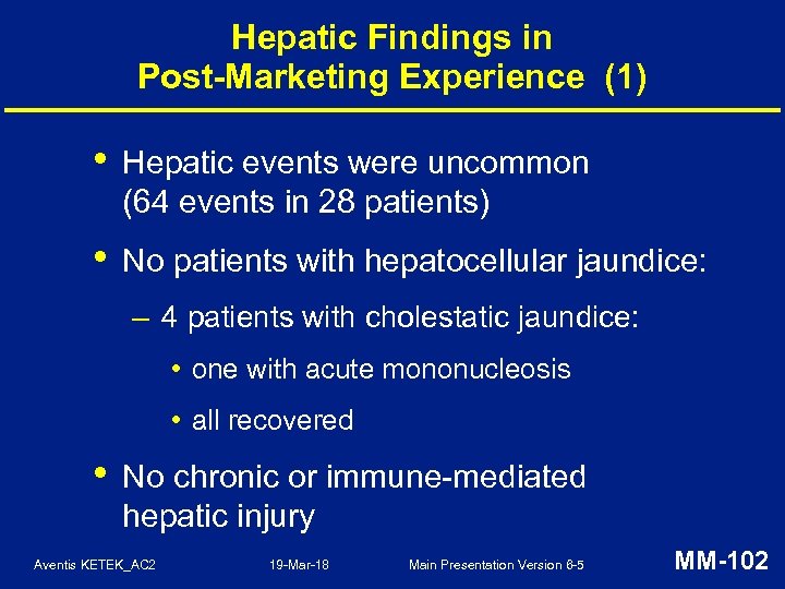 Hepatic Findings in Post-Marketing Experience (1) • Hepatic events were uncommon (64 events in