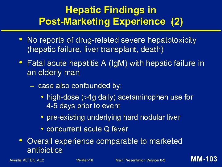 Hepatic Findings in Post-Marketing Experience (2) • No reports of drug-related severe hepatotoxicity (hepatic