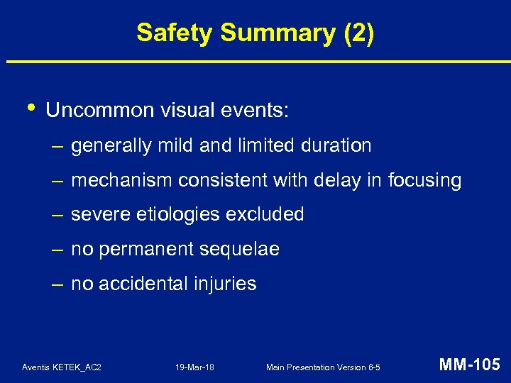 Safety Summary (2) • Uncommon visual events: – generally mild and limited duration –