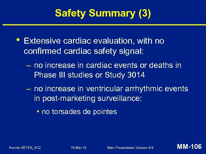 Safety Summary (3) • Extensive cardiac evaluation, with no confirmed cardiac safety signal: –