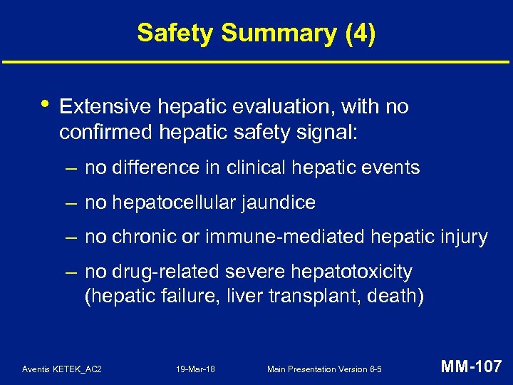 Safety Summary (4) • Extensive hepatic evaluation, with no confirmed hepatic safety signal: –
