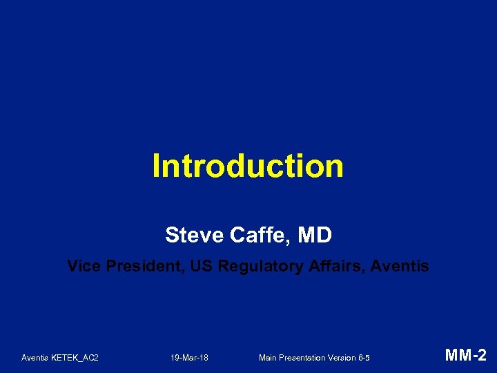 Introduction Steve Caffe, MD Vice President, US Regulatory Affairs, Aventis KETEK_AC 2 19 -Mar-18