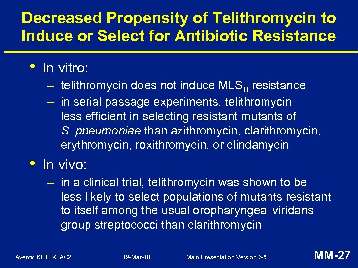 Decreased Propensity of Telithromycin to Induce or Select for Antibiotic Resistance • In vitro: