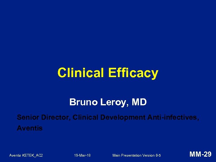 Clinical Efficacy Bruno Leroy, MD Senior Director, Clinical Development Anti-infectives, Aventis KETEK_AC 2 19