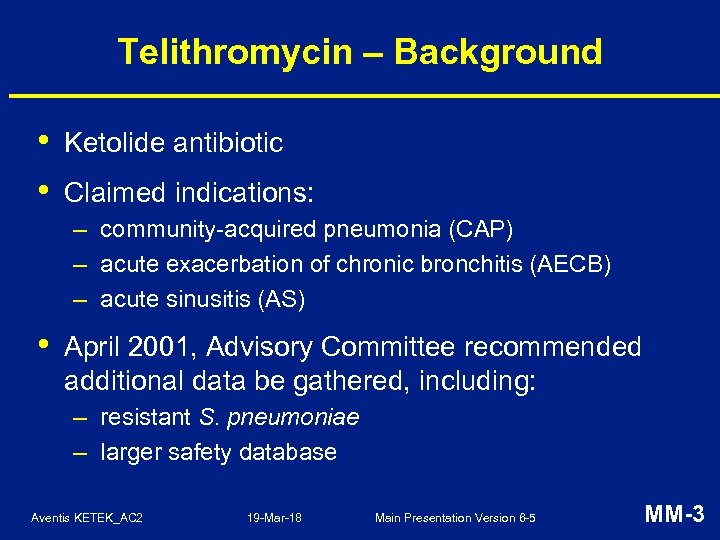 Telithromycin – Background • • Ketolide antibiotic Claimed indications: – community-acquired pneumonia (CAP) –