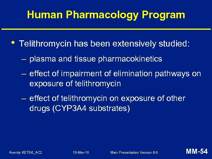 Human Pharmacology Program • Telithromycin has been extensively studied: – plasma and tissue pharmacokinetics