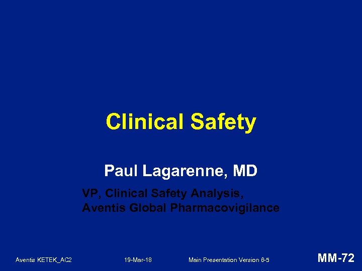 Clinical Safety Paul Lagarenne, MD VP, Clinical Safety Analysis, Aventis Global Pharmacovigilance Aventis KETEK_AC