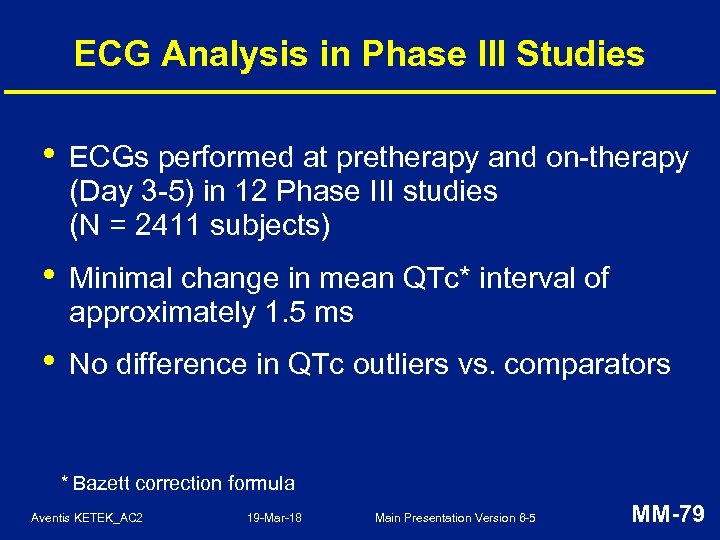 ECG Analysis in Phase III Studies • ECGs performed at pretherapy and on-therapy (Day