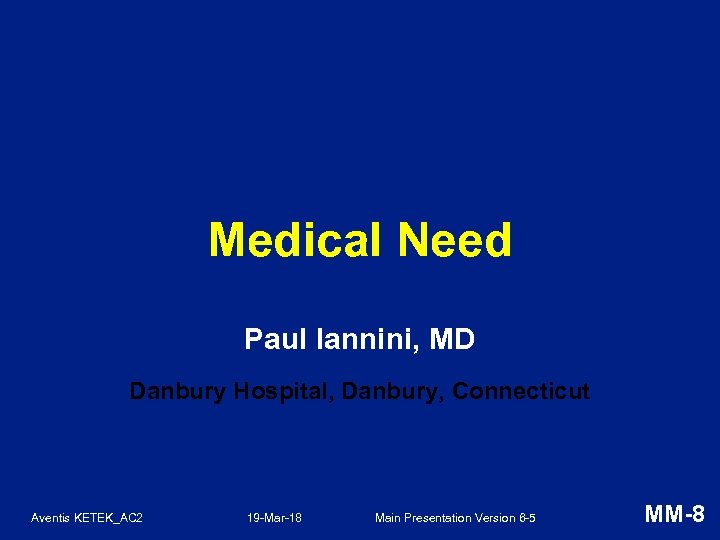 Medical Need Paul Iannini, MD Danbury Hospital, Danbury, Connecticut Aventis KETEK_AC 2 19 -Mar-18