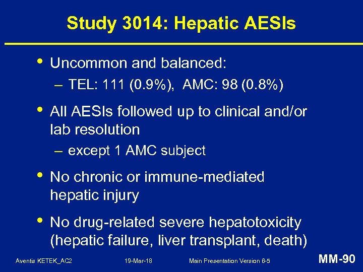 Study 3014: Hepatic AESIs • Uncommon and balanced: – TEL: 111 (0. 9%), AMC: