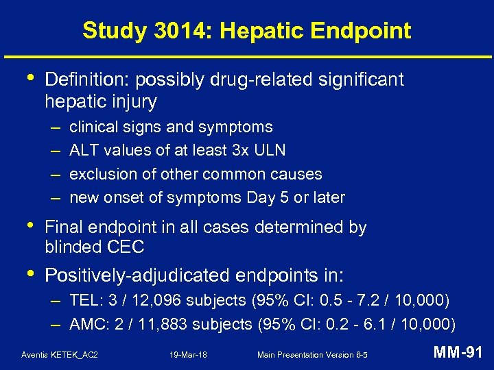 Study 3014: Hepatic Endpoint • Definition: possibly drug-related significant hepatic injury – – clinical