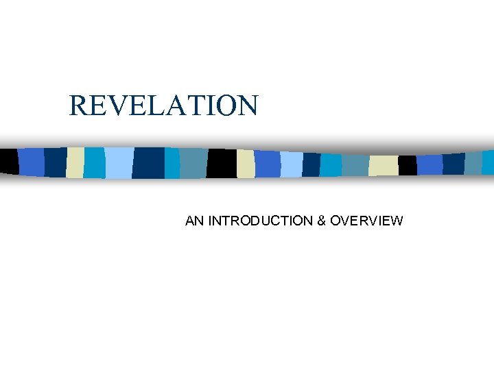 REVELATION AN INTRODUCTION & OVERVIEW 